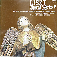 Виниловая пластинка ВИНТАЖ - LISZT - CHORAL WORKS V (THE BELLS OF STRASSBURG CATHEDRAL, SAINTE CECILE, CANTICO DEL SOL, CANTANTIBUS ORGANIS, PSALM 116)