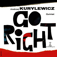 Виниловая пластинка ANDRZEJ KURYLEWICZ & QUINTET - GO RIGHT (180 GR)