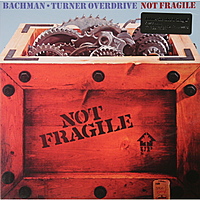 Виниловая пластинка BACHMAN TURNER OVERDRIVE - NOT FRAGILE (180 GR)