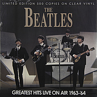 Виниловая пластинка BEATLES - GREATEST HITS LIVE ON AIR 1963-'64