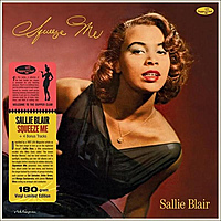 Виниловая пластинка SALLIE BLAIR - SQUEEZE ME (LIMITED, 180 GR)