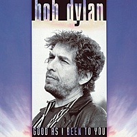 Виниловая пластинка BOB DYLAN - GOOD AS I HAVE BEEN TO YOU (180 GR)