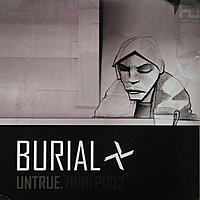 Виниловая пластинка BURIAL - UNTRUE