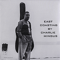 Виниловая пластинка CHARLES MINGUS-EAST COASTING