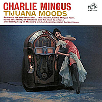 CD-диск CHARLES MINGUS - TIJUANA MOODS