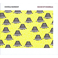 Виниловая пластинка CHATEAU MARMONT - SOUND OF SHAMBALA (2 LP)