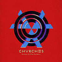 Виниловая пластинка CHVRCHES - THE BONES OF WHAT YOU BELIEVE