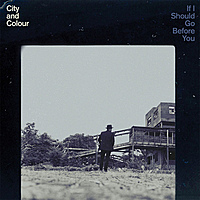 Виниловая пластинка CITY AND COLOUR - IF I SHOULD GO BEFORE YOU (2 LP)