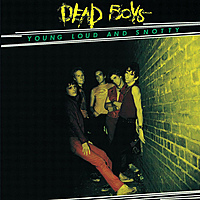 Виниловая пластинка DEAD BOYS - YOUNG LOUD AND SNOTTY