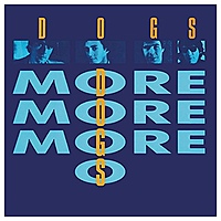 Виниловая пластинка DOGS - MORE MORE MORE