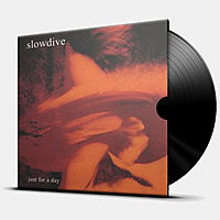 Виниловая пластинка SLOWDIVE - JUST FOR A DAY (198028860710)