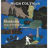 Виниловая пластинка HUGH COLTMAN - SHADOWS - SONGS OF NAT KING COLE