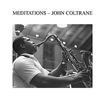 Виниловая пластинка JOHN COLTRANE - MEDITATIONS (REISSUE, 180 GR)
