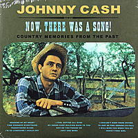 Виниловая пластинка JOHNNY CASH - NOW, THERE WAS A SONG!