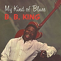 Виниловая пластинка B.B. KING - MY KIND OF BLUES (180 GR)
