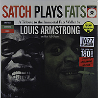 Виниловая пластинка LOUIS ARMSTRONG - SATCH PLAYS FATS + 2 BONUS (180 GR)