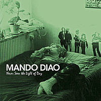 Виниловая пластинка MANDO DIAO - NEVER SEEN THE LIGHT OF DAY