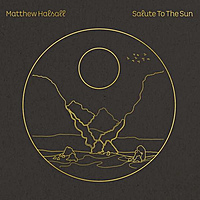 Виниловая пластинка MATTHEW HALSALL - SALUTE TO THE SUN (2 LP)