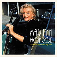Виниловая пластинка MARILYN MONROE - I WANNA BE LOVED BY YOU (REMASTERED)