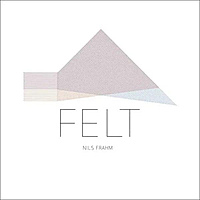 Виниловая пластинка NILS FRAHM - FELT