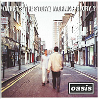 Oasis - (What's the Story) Morning Glory? Самый славный и исторический...