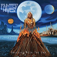Виниловая пластинка PAINTED WIVES - OBSESSED WITH THE END