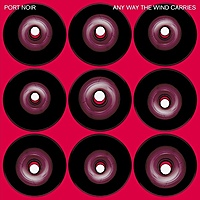 Виниловая пластинка PORT NOIR - ANY WAY THE WIND CARRIES (LP+CD)