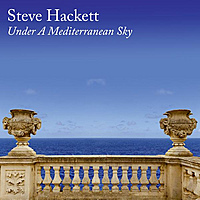Steve Hackett - Under A Mediterranean Sky. Красота и тепло. Обзор
