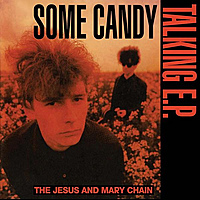 Виниловая пластинка JESUS AND MARY CHAIN - SOME CANDY TALKING (40TH ANNIVERSARY, 45 RPM, COLOUR)