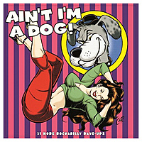 Виниловая пластинка VARIOUS ARTISTS - AIN'T I'M A DOG. 25 MORE ROCKABILLY RAVE (2 LP)