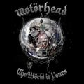 MOTORHEAD - THE WORLD IS YOURS (REISSUE)