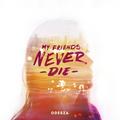 Виниловая пластинка ODESZA - MY FRIENDS NEVER DIE