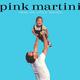 PINK MARTINI PINK MARTINI