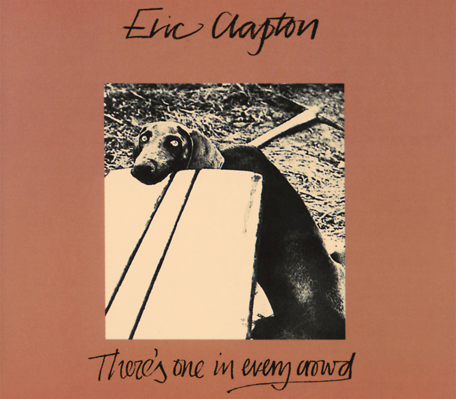 There’s One in Every Crowd Eric Clapton