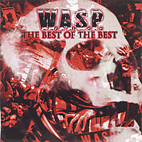 Виниловая пластинка W.A.S.P. - THE BEST OF THE BEST (2 LP)