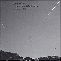 Виниловая пластинка CHRIS POTTER UNDERGROUND ORCHESTRA - CHRIS POTTER UNDERGROUND ORCHESTRA: IMAGINARY CITIES (2 LP)