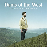 Виниловая пластинка DAMS OF THE WEST - YOUNGISH AMERICAN
