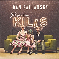 Виниловая пластинка DAN PATLANSKY - PERFECTION KILLS