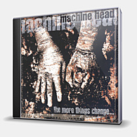 CD-диск MACHINE HEAD - THE MORE THINGS CHANGE...