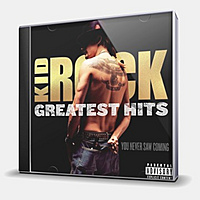 CD-диск KID ROCK - GREATEST HITS - YOU NEVER SAW COMING
