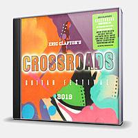 CD-диск VARIOUS ARTISTS - CROSSROADS - ERIC CLAPTON'S GUITAR FESTIVAL 2019
