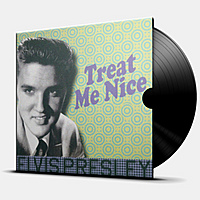 Виниловая пластинка PRESLEY ELVIS - TREAT ME NICE