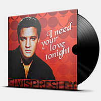 Виниловая пластинка PRESLEY ELVIS - I NEED YOUR LOVE TONIGHT