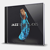 CD-диск VARIOUS ARTISTS - JAZZ SEXIEST LADIES VOLUME 3