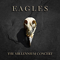 Eagles – The Millenium Concert: раз в тысячелетие Eagles звучат потрясающе. Обзор