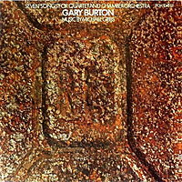 Виниловая пластинка GARY BURTON - SEVEN SONGS FOR QUARTET AND CHAMBER ORCHESTRA (180 GR)