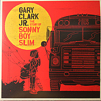 Виниловая пластинка GARY CLARK JR. - THE STORY OF SONNY BOY SLIM (2 LP)