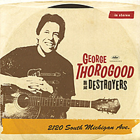 Виниловая пластинка GEORGE THOROGOOD - 2120 SOUTH MICHIGAN AVE (2 LP)