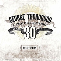Виниловая пластинка GEORGE THOROGOOD - GREATEST HITS: 30 YEARS OF ROCK (2 LP)