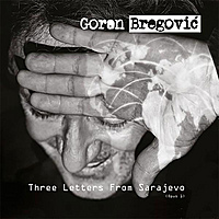 Виниловая пластинка GORAN BREGOVIC - THREE LETTERS FROM SARAJEVO (OPUS 1)